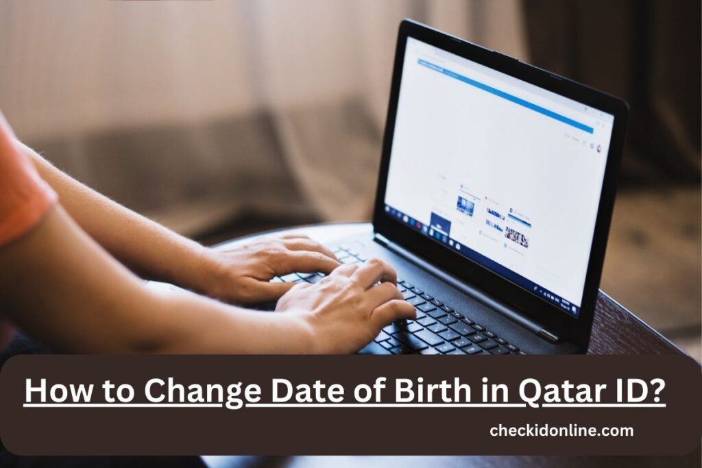 How to Change Date of Birth in Qatar ID